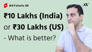 ₹10 Lakhs (India) or ₹30 Lakhs (USA) - What is Better? | #AYshorts 48