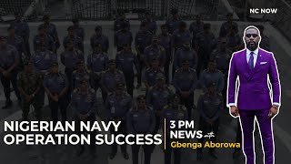 Nigerian Navy's Operation Delta Success - 3 PM News, 10 January 2025