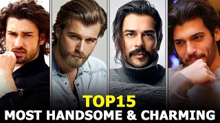 List of Top 15 Most Handsome and Charming Turkish Actors of 2022