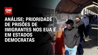 Análise: Prioridade de prisões de imigrantes nos EUA é em estados democratas | CNN PRIME TIME