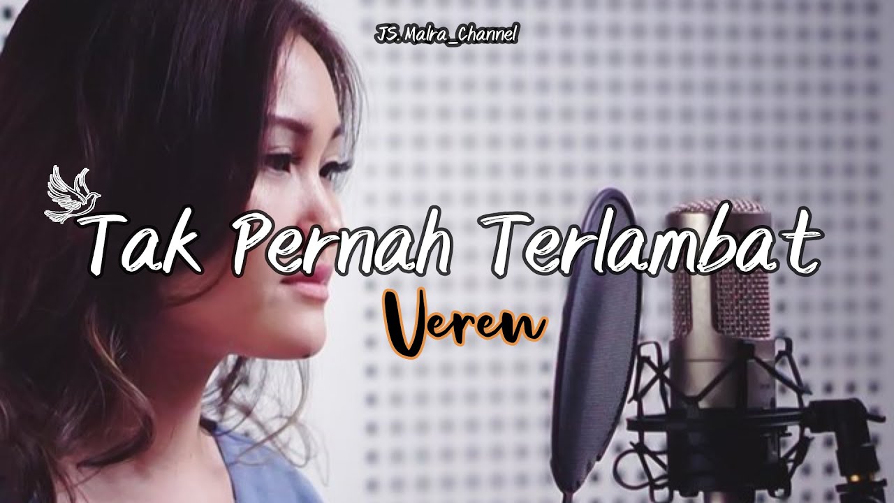 Tak Pernah Terlambat - Veren (Lirik Lagu Rohani) - YouTube