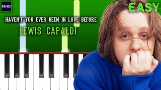 Lewis Capaldi - Haven't You Ever Been In Love Before - Piano Tutorial [EASY]