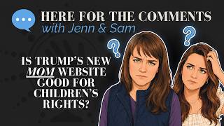 Here For the Comments | Is Trump's new website Moms.Gov actually good for children's rights?
