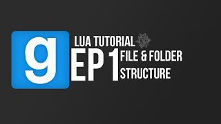 Garry's Mod Lua Tutorial - Ep1 File & Folder Structure