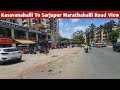 kasavanahalli to sarjapur marathahalli road | bangalore city | bangalore vlogs | sarjapur road