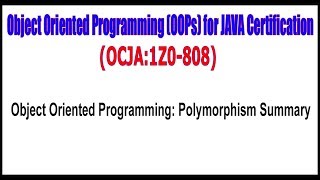OCJA (1Z0 - 808) || Object Oriented Programming Polymorphism Summary