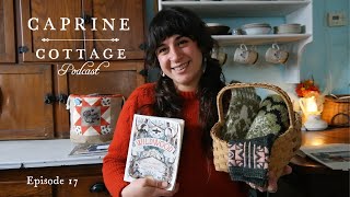 Caprine Cottage Podcast Ep. 17 | Starflight Socks, Reindeer Moss Mittens and Tam and a gift WIP