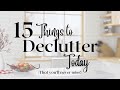 15 THINGS TO DECLUTTER TODAY (that you'll never miss!)