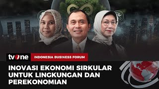 [FULL] Inovasi Ekonomi Sirkular untuk Lingkungan dan Perekonomian | Indonesia Business Forum tvOne