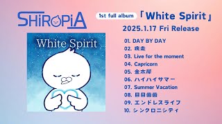 SHiROPiA 1st full album「White Spirit」全曲トレーラー