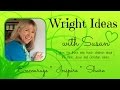 WRIGHT IDEAS with SUSAN