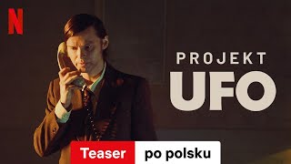 Projekt UFO (Sezon 1 Teaser) | Zwiastun po polsku | Netflix