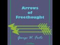 arrows of freethought by george william foote read by various full audio book