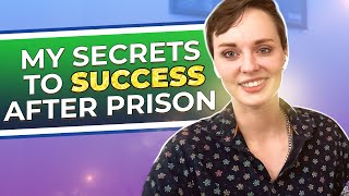 How I became "successful" so quickly after prison