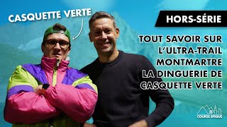 Casquette Verte : dans les coulisses de l'UTMM (Ultra-Trail Montmartre)