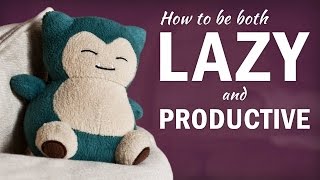 How to Be Lazy and Still Get a Ton of Work Done