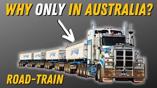 Why Australia Is The ONLY Place With Road-Trains?