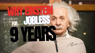 The Surprising Reason Einstein Couldn't Get a Job for 9 Years