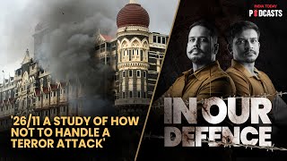 Revisiting 26/11: The Missteps, Lessons, And Path Not Taken | In Our Defence, S02, Ep 13
