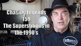 Chasing Legends 159: The Superstitions in the 90's