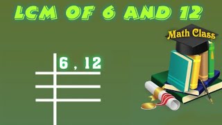 LCM of 6 and 12