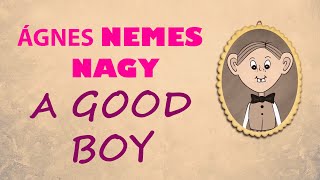 A good boy-Poem of Agnes Nemes Nagy