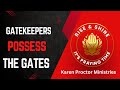 Gate Keepers: Posses the Gates |   Karen Proctor Ministries