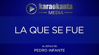 Karaokanta - Pedro Infante - La que se fue