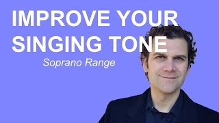 Singing Warm Up - How to Improve Your Tone - Soprano Range