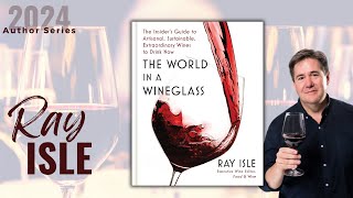 Author Series | Ray Isle | The World in a Wineglass