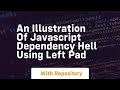 An illustration of javascript dependency hell using left pad