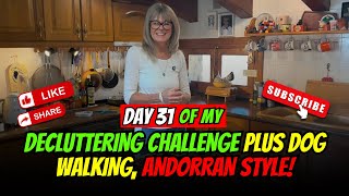 ✨  Day 31 of my Decluttering Challenge plus Dog Walking, Andorran Style! 🐕✨