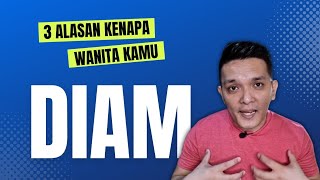 3 ALASAN KENAPA WANITA KAMU DIAM | TIPS CINTA | RELATIONSHIP