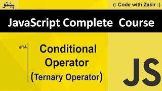 Conditional Operator Ternary Operator #14 Js Tutorial in Pashto