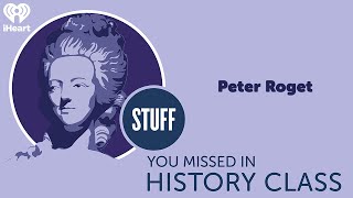 SYMHC Classics: Peter Roget | STUFF YOU MISSED IN HISTORY CLASS