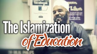 The Islamization of Education: A Practical Approach - Dr. Bilal Philips