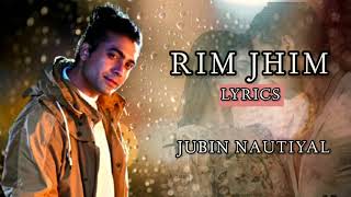 Rim Jhim (LYRICS) - Jubin Nautiyal | Ami Mishra | Parth S, Diksha S | Kunaal V | Ashish P