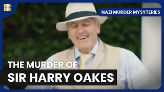 Secrets of Sir Harry Oaks - Nazi Murder Mysteries - S01 EP06 - History Documentary