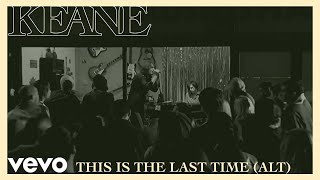 Keane - This Is The Last Time (Alternate Version)