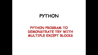 Python program to demonstrate try with multiple except blocks