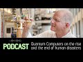 Quantum Computers on the rise and the end of human disasters. Science & Cocktails Podcast, Episode 3