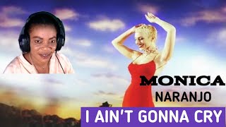 First Time Hearing Monica Naranjo - I Ain't Gonna Cry - Reaction