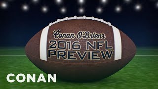 Conan O'Brien's 2016 NFL Preview | CONAN on TBS