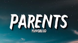 YUNGBLUD - Parents (Lyrics) 