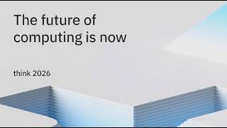 IBM Think 2026 | Keynote: The future of computing is now