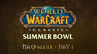 WoW Classic Summer Bowl | NA Qualifier | Day 1