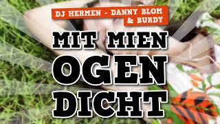 DJ Hermen, Danny Blom & Burdy - Mit Mien Ogen Dicht