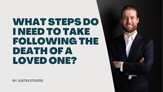 What Steps Do I Need to Take Following the Death of a Loved One?