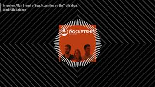 Interview: Allan Branch of LessAccounting on The Truth about Work/Life Balance | Rocketship.fm