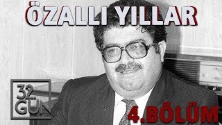 Özallı Yıllar Belgeseli 4. Bölüm | Tabular Yıkılıyor | 32.Gün Arşivi